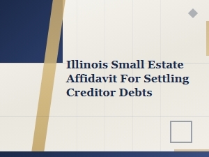 Illinois Small Estate Affidavit: Settling C