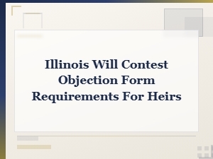 Illinois Will Contest Objection Requirements for Heirs